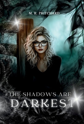 The Shadows are Darkest by Pritchard, M. R.