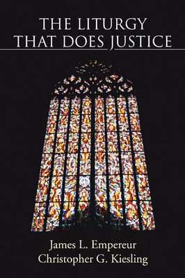 The Liturgy That Does Justice by Empereur, James L.