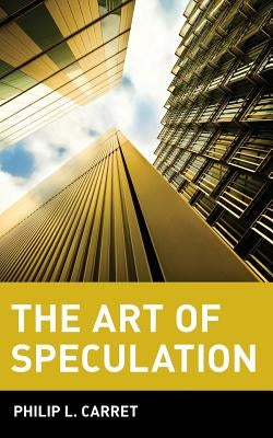 The Art of Speculation by Carret, Philip L.