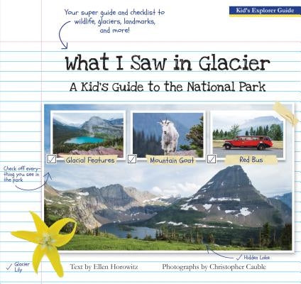 What I Saw in Glacier: A Kid's Guide to the National Park by Horowitz, Ellen