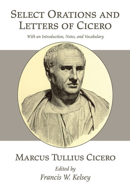 Select Orations and Letters of Cicero by Cicero, Marcus Tullius