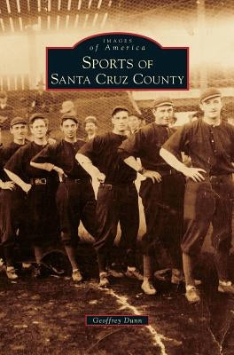 Sports of Santa Cruz County by Dunn, Geoffrey