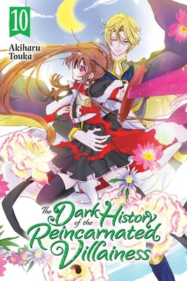 The Dark History of the Reincarnated Villainess, Vol. 10 by Touka, Akiharu