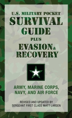 U.S. Military Pocket Survival Guide: Plus Evasion & Recovery by U. S. Army, Marine Corps Navy