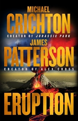 Eruption: The Big One Is Coming--Michael Crichton and James Patterson--The Thriller of the Year by Crichton, Michael