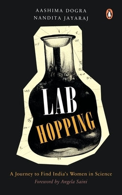 Lab Hopping: A Journey to Find India's Women in Science by Dogra, Aashima