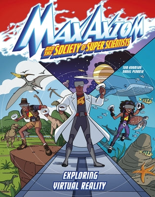 Exploring Virtual Reality: A Max Axiom Super Scientist Adventure by Adamson, Thomas K.