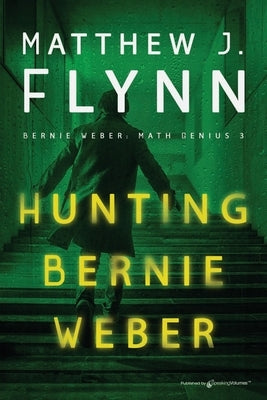Hunting Bernie Weber by Flynn, Matthew J.