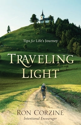 Traveling Light: Tips for Life's Journey by Corzine, Ron