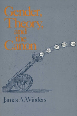 Gender, Theory, and the Canon by Winders, James