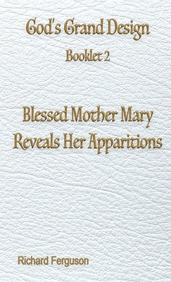Blessed Mother Mary Reveals Her Apparitions by Ferguson, Richard