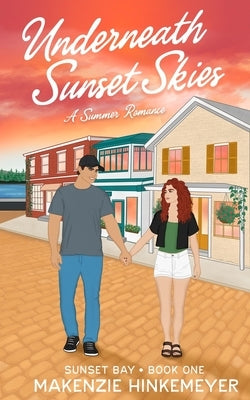 Underneath Sunset Skies: A Summer Romance by Hinkemeyer, Makenzie R.