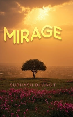 Mirage by Bhanot, Subhash
