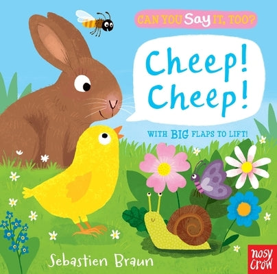 Can You Say It, Too? Cheep! Cheep!: (An Interactive Lift-The-Flap Springtime Animals Sound Book Featuring Chicks, Lambs, and Ducks - For Babies and To by Braun, Sebastien
