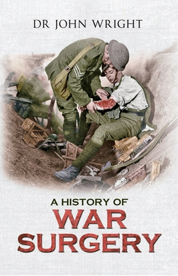 A History of War Surgery by Wright, John