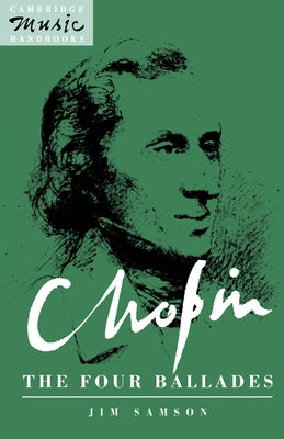 Chopin, the Four Ballades by Samson, Jim