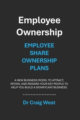 Employee Ownership: Employee Share Ownership Plans by West, Craig