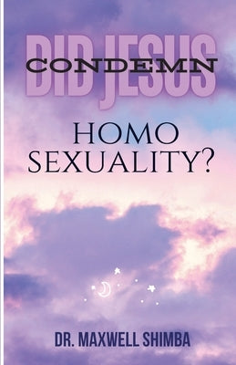 Did Jesus Condemn Homosexuality? by Shimba, Maxwell