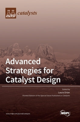 Advanced Strategies for Catalyst Design by Orian, Laura