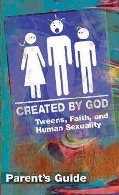 Created by God Parent Guide: Tweens, Faith, and Human Sexuality by Ritchie, James H., Jr.