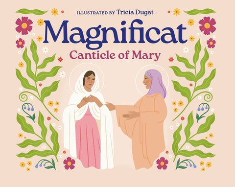 Magnificat: Canticle of Mary by Dugat, Tricia