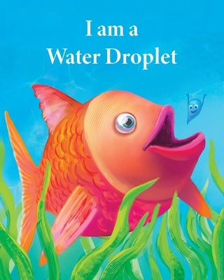 I am a Water Droplet by Newell, Kerrie