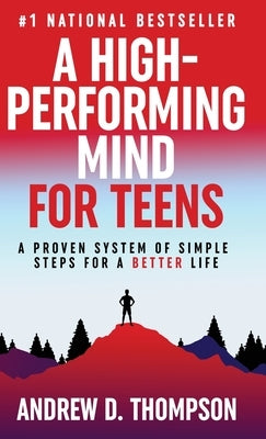 A High-Performing Mind for Teens by Thompson, Andrew D.