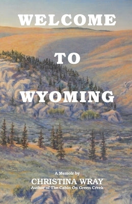 Welcome To Wyoming by Wray, Christina E.