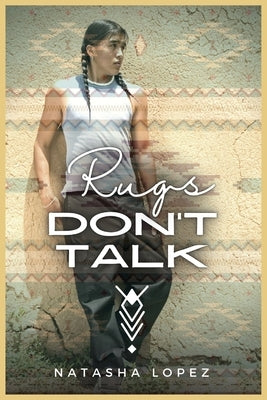 Rugs Don't Talk by Lopez, Natasha
