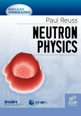 Neutron Physics by Reuss, Paul