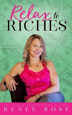 Relax to Riches by Rose, Renee