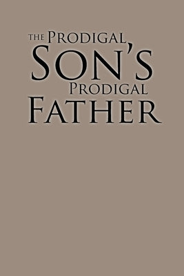 The Prodigal Son's Prodigal Father by Mauthe, Richard