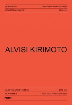 Alvisi Kirimoto: Selected Architecture 2012-2025 by Carones, Maurizio