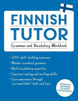 Finnish Tutor: Grammar and Vocabulary Workbook (Learn Finnish with Teach Yourself): Advanced Beginner to Upper Intermediate Course by Valijärvi, Riitta-Liisa