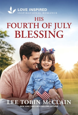 His Fourth of July Blessing: An Uplifting Inspirational Romance by McClain, Lee Tobin