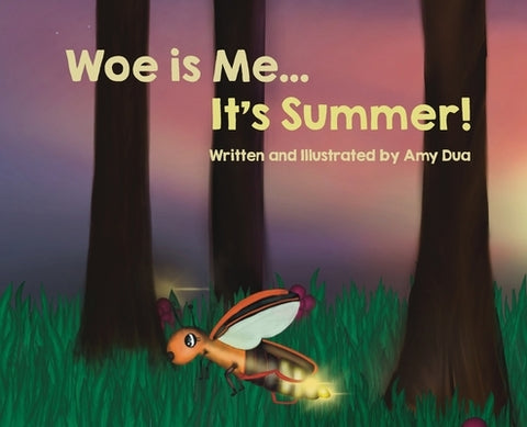 Woe is Me...It's Summer! by Dua, Amy