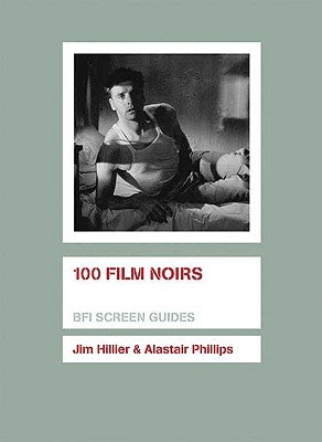 100 Film Noirs by Hillier, Jim