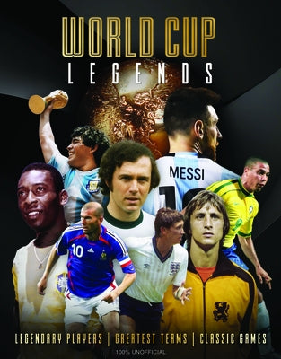 World Cup Legends: Legendary Players, Greatest Teams, Classic Games. by Sleep, Drew