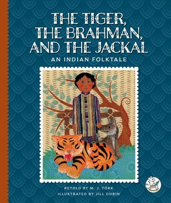 The Tiger, the Brahman, and the Jackal: An Indian Folktale by York, M. J.