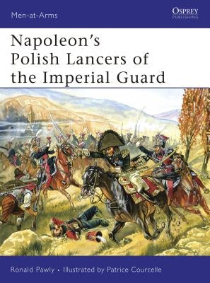 Napoleon's Polish Lancers of the Imperial Guard by Pawly, Ronald