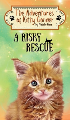 A Risky Rescue: The Adventures of Kitty Corner Book 1 by Knox, Natalie
