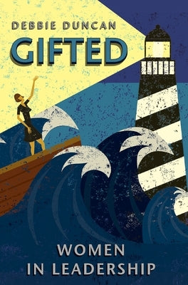 Gifted: Women in Leadership by Duncan, Deborah