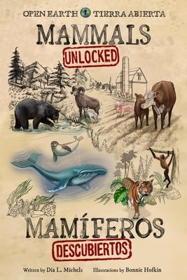 Mammals Unlocked / Mam?feros Descubiertos by Michels, Dia L.