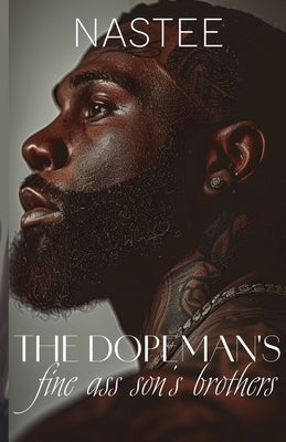 The Dopeman's Fine Ass Son's Brothers by Nastee, Author