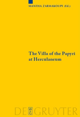 The Villa of the Papyri at Herculaneum: Archaeology, Reception, and Digital Reconstruction by Zarmakoupi, Mantha