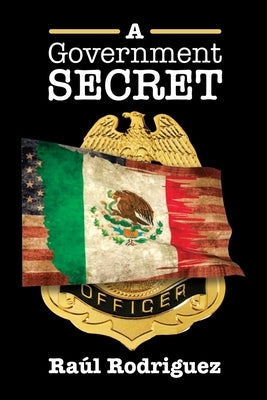 A Government Secret by Rodriguez, RaÃºl