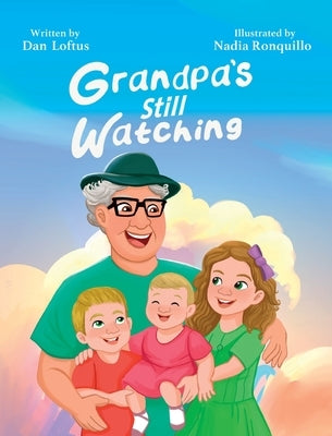 Grandpa's Still Watching by Loftus, Dan