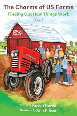 The Charms of US Farms: Finding Out How Things Work by Howell, Raven