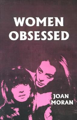 Women Obsessed by Moran, Joan