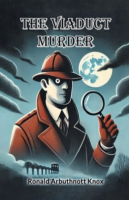 The Viaduct Murder by Knox, Ronald Arbuthnott